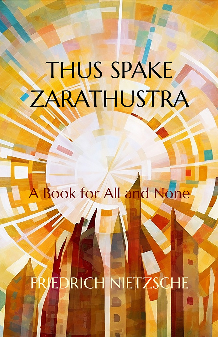 Thus Spake Zarathustra (Illustrated Edition): A Book for All and None